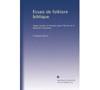 Essais de folklore biblique: magie mythes et miracles dans l'Ancien et le Nouvean Testament
