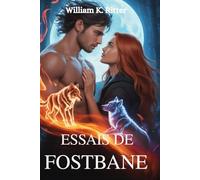 ESSAIS DE FOSTBANE: Une romance métamorphe forgée dans les épreuves et liée par le destin