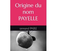 Essais historique sur l’origine des dénommés PAYELLE