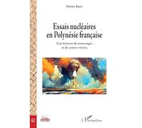 Essais nu ires en Polynésie française: Une histoire de mensonges et de contre-vérités (Portes Océanes)