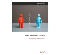 Essais sur l'Altérité Grecque: Familiarité ou Étrangeté ?