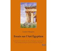 Essais sur l'Art Égyptien: Exploration de la statuaire, des sites archéologiques majeurs et des écoles artistiques de l'Égypte ancienne, de Karnak à Saqqarah