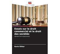 Essais sur le droit commercial et le droit des sociétés: Revisiter les fondamentaux