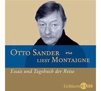 Essais und Tagebuch der Reise. 4 CDs: Otto Sander liest Montaigne