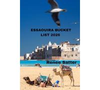 Essaouira Bucket List 2026: Discover the Best Attractions, Hidden Gems, and Unforgettable Experiences