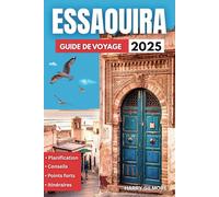 Essaouira Guide De Voyage 2025: Explorez le joyau atlantique du Maroc