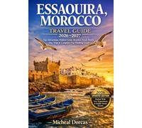 Essaouira, Morocco Travel Guide 2026-2027: Top Attractions, Hidden Gems, Beaches, Food, Hotels, Day Trips & Complete Trip Planning Guide