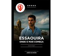 ESSAOUIRA: ONDE O MAR COMEÇA (DESTINOS IMPROVÁVEIS)