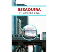 ESSAOUIRA REISEFÜHRER 2025: Harmonie am Meer finden