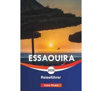 ESSAOUIRA Reiseführer 2026: Atlantikstrände, Spaziergänge in Medina und Aktivitäten in Marokkos Küstenstadt