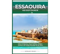 ESSAOUIRA REISEFÜHRER: Sehenswürdigkeiten, lokale Einblicke, Outdoor-Abenteuer und wichtige Reisetipps für Ihre Reise