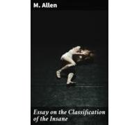 Essay On The Classification Of The Insane (ebook)