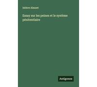Essay sur les peines et le système pénitentiaire