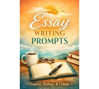 Essay Writing Prompts: A Writing Workbook for Adults Focused on Self-Reflection