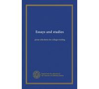 Essays and studies: prose selections for college reading