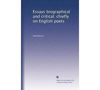 Essays biographical and critical: chiefly on English poets: Volume 2