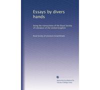 Essays by divers hands: being the transactions of the Royal Society of Literature of the United Kingdom: Volume 1