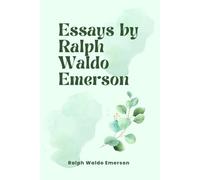 Essays by Ralph Waldo Emerson