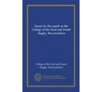 Essays by the pupils at the College of the Deaf and Dumb, Rugby, Warwickshire
