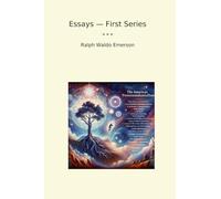 Essays - First Series (Classic Books)