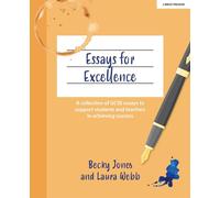 Essays for Excellence: A collection of GCSE essays to support students and teachers in achieving success