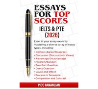 ESSAYS FOR TOP SCORES (IELTS, PTE & MORE): High-Scoring Model Essays for IELTS, PTE, and Other English Proficiency Tests