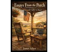 Essays From the Porch: Observations with Coffee in Hand