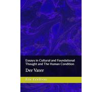 Essays in Cultural and Foundational Thought and the Human Condition: Der Vater (Essays in Culture, Institution, and the Human Condition)