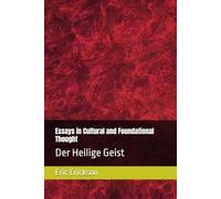 Essays in Cultural and Foundational Thought: Der Heilige Geist (Essays in Culture, Institution, and the Human Condition)