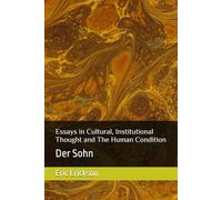Essays in Cultural, Instiutional Thought and The Human Condition (Essays in Culture, Institution, and the Human Condition)