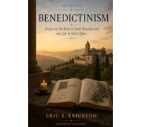 Essays in Culture,Insitutional thought and the Human Condition: Rule of St Benedict