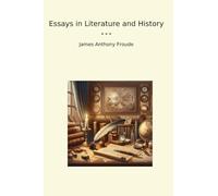 Essays in Literature and History (Classic Books)