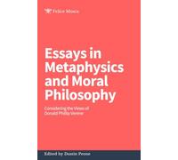 Essays in Metaphysics and Moral Philosophy: Considering the Views of Donald Phillip Verene