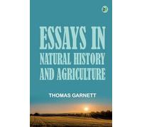 Essays in Natural History and Agriculture