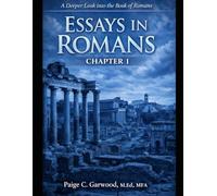 Essays in Romans - Chapter 1: A bible Study