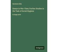 Essays in War-Time; Further Studies in the Task of Social Hygiene: in large print