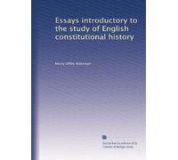 Essays introductory to the study of English constitutional history: Volume 4