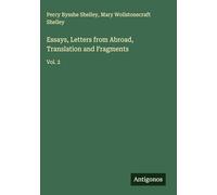 Essays, Letters from Abroad, Translation and Fragments: Vol. 2