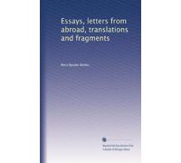 Essays, letters from abroad, translations and fragments: Volume 1