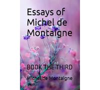 Essays of Michel de Montaigne: BOOK THE THIRD