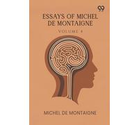Essays Of Michel De Montaigne: Volume 4