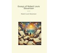 Essays of Robert Louis Stevenson (Classic Books)