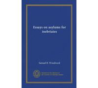 Essays on asylums for inebriates