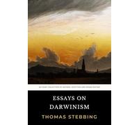 Essays on Darwinism: The Original 1871 Essay Collection of Natural Selection and Human Nature