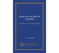 Essays on four plays of Euripides: Andromache, Helen, Heracles, Orestes