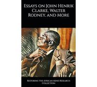 Essays on John Henrik Clarke, Walter Rodney, and More (Pan-African collection)