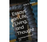 Essays on Life, Living, and Thought: Examining a Well-Lived Life