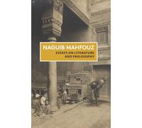 Essays on Literature and Philosophy: The Non-Fiction of Naguib Mahfouz: Volume I