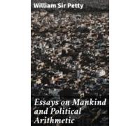 Essays On Mankind And Political Arithmetic (ebook)