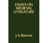 [Essays on Medieval Literature] (By: J. A. Burrow) [published: August, 2001]